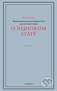 Levně O nejhorším státě (Provincionalistovo přemítání nad důvody úvah) - kniha z kategorie Politológia a politika