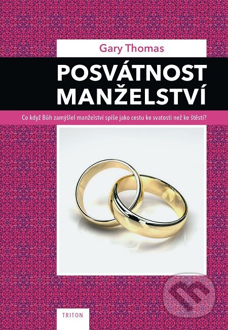 E-kniha: Posvátnost manželství (Gary Thomas). Triton, 2017
