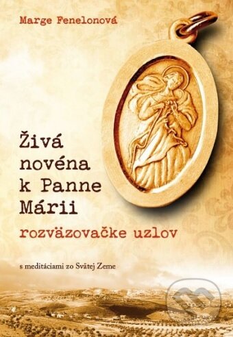 Živá novéna k Panne Márii, rozväzovačke uzlov - Marge Fenelonová, Zachej, 2017