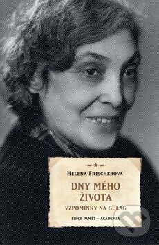 Dny mého života - Helena Frischerová, Academia, 2017