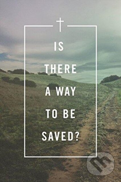 Kniha Is There a Way to Be Saved? (Pack of 25)