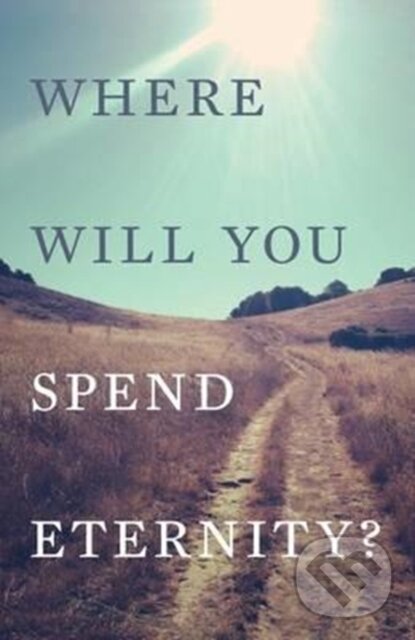 Levně Where Will You Spend Eternity? (Pack of 25) - Spck - kniha z kategorie Náboženstvo a ezoterika