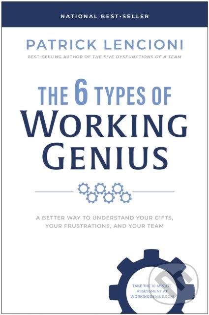 Kniha: The 6 Types of Working Genius (Patrick M. Lencioni). , 2022