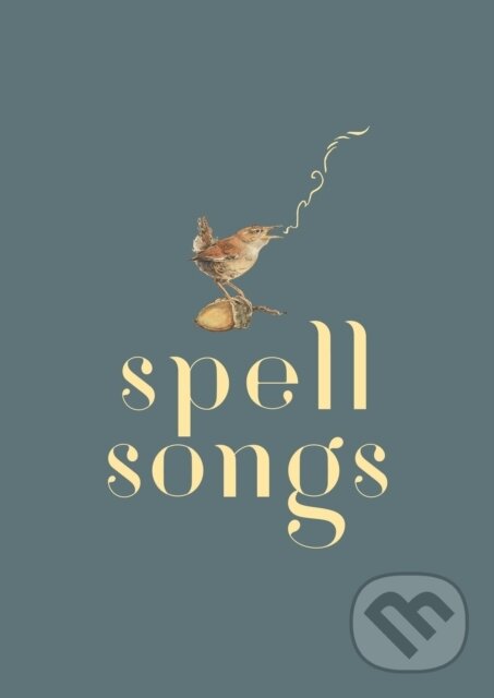 Kniha: The Lost Words: Spell Songs (Beth Porter, Jackie Morris, Jim Molyneux, Julie Fowlis, Karine Polwart, Kerry Andrew, Kris Drever, Rachel Newton, Robert Macfarlane a Seckou Keita). , 2019