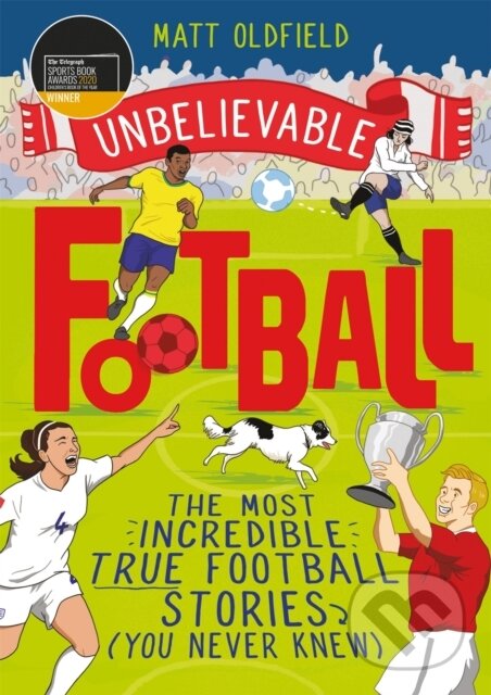 Levně The Most Incredible True Football Stories (You Never Knew) - kniha z kategorie Naučné knihy
