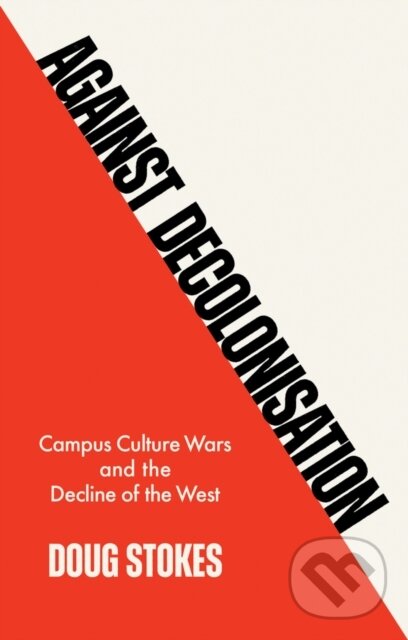 Levně Against Decolonisation Campus Culture (Campus Culture Wars and the Decline of the West) - kniha z kategorie Literárna veda