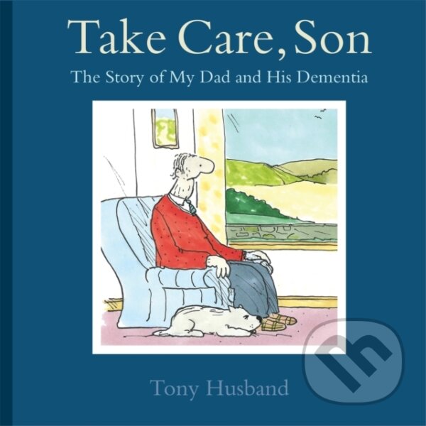 Levně Take Care, Son (The Story of My Dad and his Dementia) - kniha z kategorie Neurológia