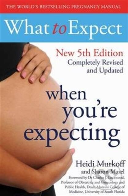 Kniha: What To Expect When Youre Expecting (Heidi Murkoff). , 2017