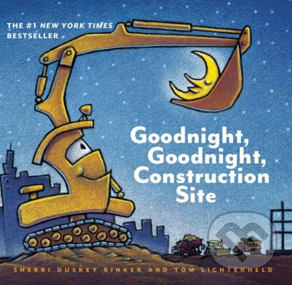 Kniha: Goodnight, Goodnight Construction Site (Sherri Duskey Rinke). Chronicle Books, 2017