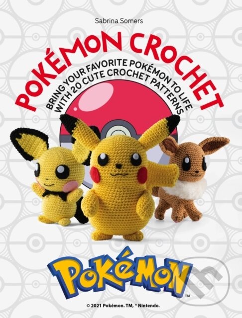 Levně PokeMon Crochet (Bring Your Favorite PokeMon to Life with 20 Cute Crochet Patterns) - kniha z kategorie Ručné práce