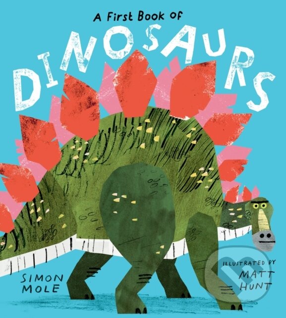 Levně A First Book of Dinosaurs - Simon Mole - kniha z kategorie Naučné knihy