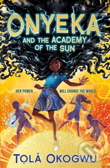 Levně Onyeka and the Academy of the Sun (A superhero adventure perfect for Marvel and DC fans!) - kniha z kategorie Naučné knihy