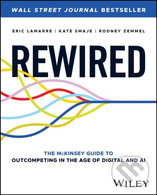 Levně Rewired The Mckinsey Guide To Outcompe (The McKinsey Guide to Outcompeting in the Age of Digital and AI) - kniha z kategorie Personálny manažment