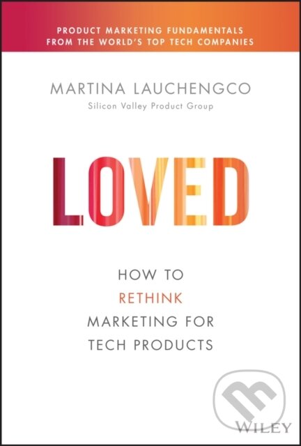 Levně Loved (How to Rethink Marketing for Tech Products) - kniha z kategorie Biznis a manažment