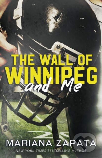 Levně The Wall of Winnipeg and Me (From the author of the sensational TikTok hit, FROM LUKOV WITH LOVE, and the queen of the slow-burn romance!) - kniha z…