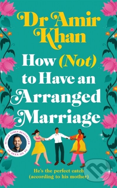 Levně How (Not) to Have an Arranged Marriage (A funny, heart-warming unputdownable novel about love and family) - kniha z kategorie Romantika