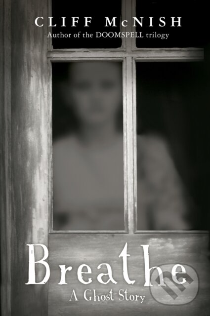 Kniha: Breathe: A Ghost Story (Cliff McNish)