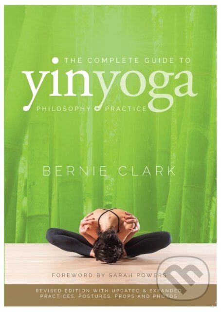 Kniha: The Complete Guide to Yin Yoga (Bernie Clark). , 2019