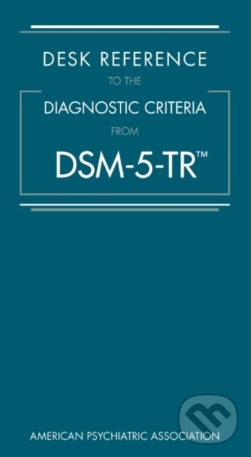Kniha: Desk Reference to the Diagnostic Criteria From DSM-5-TR® (Autorský kolektív). , 2022