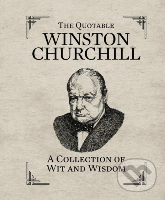 Kniha: The Quotable Winston Churchill (Running Press). , 2013