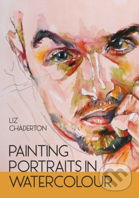 Kniha: Painting Portraits in Watercolour (Liz Chadderton)