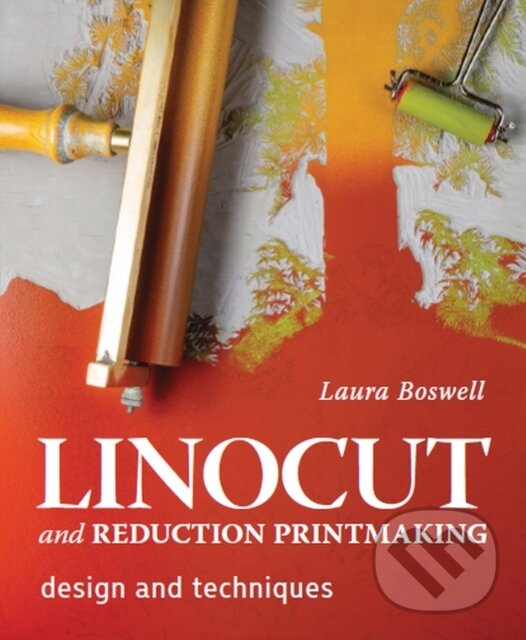 Kniha: Linocut and Reduction Printmaking (Laura Boswell)