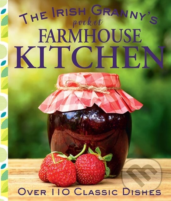 Levně The Irish Granny's Pocket Farmhouse Kitchen - kniha z kategorie Zdravie a životný štýl
