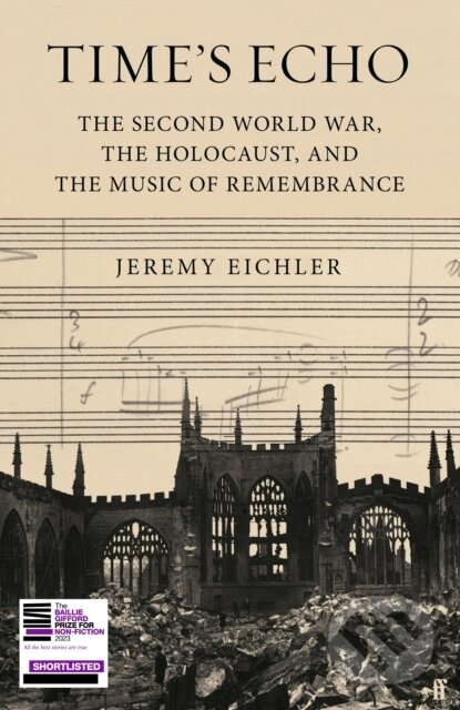 Levně Time's Echo (The Second World War, the Holocaust, and the Music of Remembrance) - kniha z kategorie Životopisy, reportáže a myšlienky