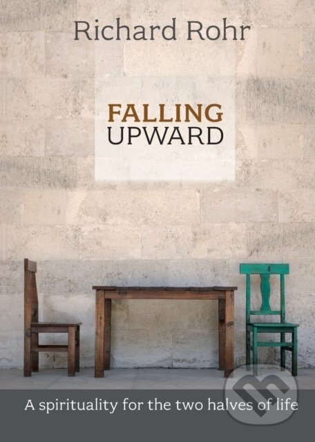 Kniha: Falling Upward (Richard Rohr). SPCK Publishing, 2013