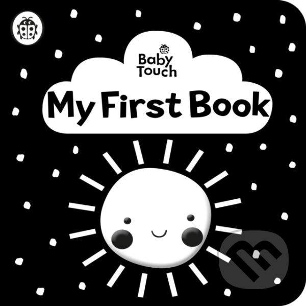 Levně Baby Touch: My First Book: a black-and-white cloth book - kniha z kategorie Beletria