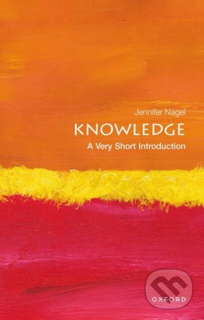 Levně Knowledge (A Very Short Introduction) - Jennifer Nagel - kniha z kategorie Filozofia