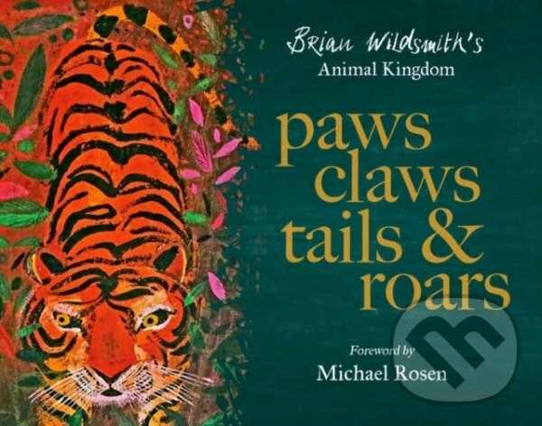 Levně Paws, Claws, Tails, & Roars: Brian Wildsmith's Animal Kingdom - kniha z kategorie Pre deti a mládež