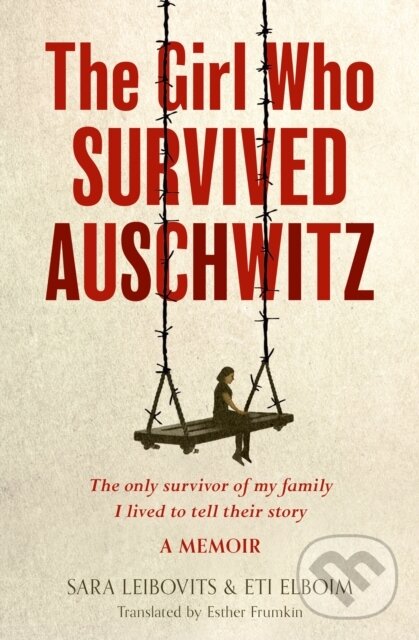 Levně The Girl Who Survived Auschwitz - Eti Elboim, Sara Leibovits - kniha z kategorie Spoločenská beletria