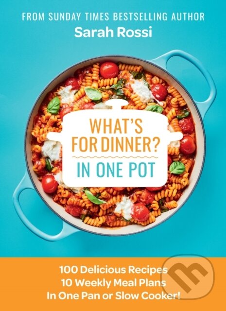 Levně What's for Dinner in One Pot? (100 Delicious Recipes, 10 Weekly Meal Plans, in One Pan or Slow Cooker!) - kniha z kategorie Zdravie a životný štýl
