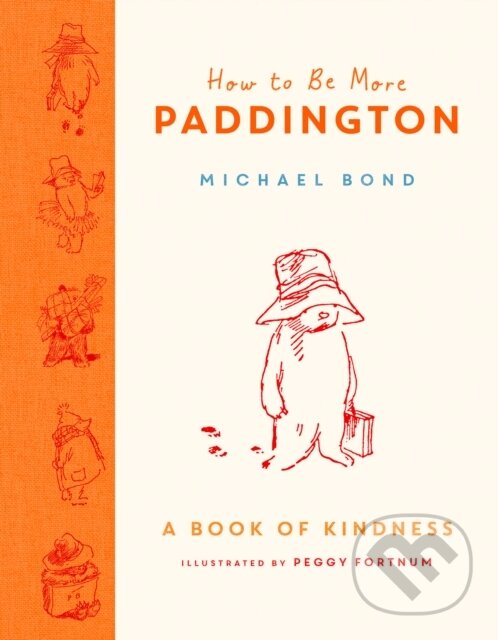Levně How to Be More Paddington: A Book of Kindness - Michael Bond - kniha z kategorie Pre deti a mládež