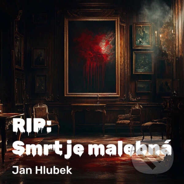 Audiokniha: RIP: Smrt je malebná (Jan Hlubek). Tympanum, 2024