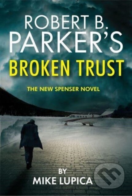 Levně Robert B. Parker's Broken Trust [Spenser #51] - Mike Lupica - kniha z kategorie Detektívky, trilery a horory
