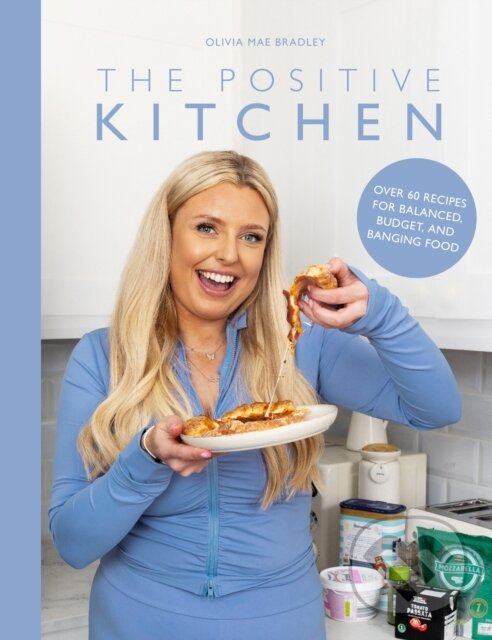 Levně The Positive Kitchen (Over 60 Recipes for Balanced, Budget, and Banging Food) - kniha z kategorie Kuchárky