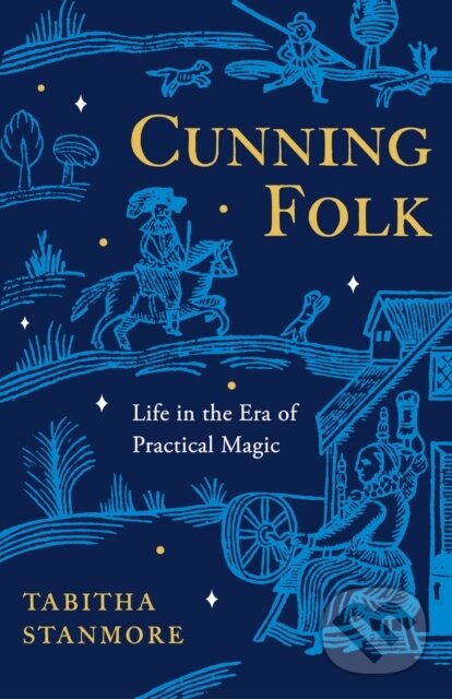 Levně Cunning Folk (Life in the Era of Practical Magic) - Tabitha Stanmore - kniha z kategorie Humanitné a spoločenské vedy