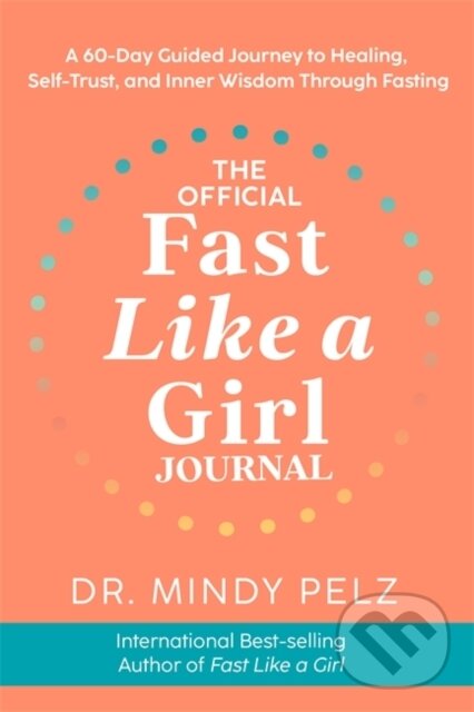 Levně The Official Fast Like a Girl Journal (A 60-Day Guided Journey to Healing, Self-Trust and Inner Wisdom Through Fasting) - kniha z kategorie Domáca…