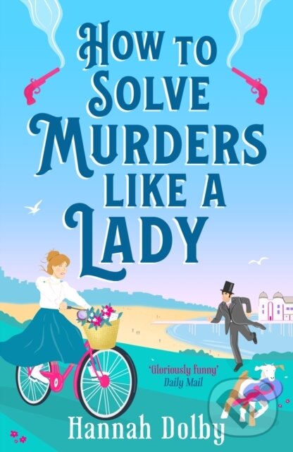 Levně How to Solve Murders Like a Lady (The brand-new for 2024 laugh-out-loud British historical detective novel) - kniha z kategorie Beletria