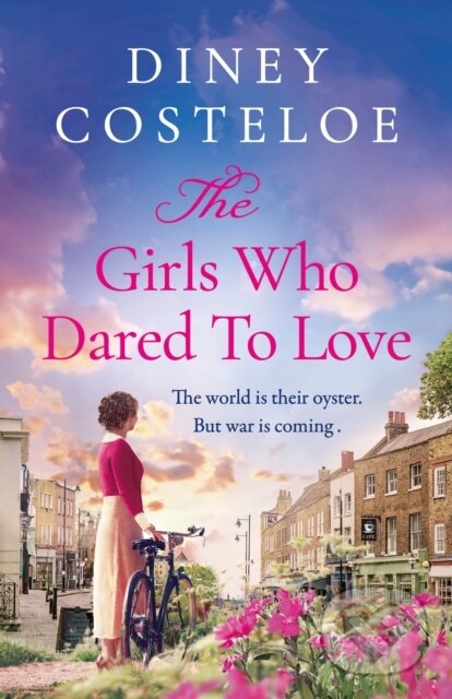 Levně The Girls Who Dared to Love (Brand-new for 2024, a captivating historical fiction story of pre-war London) - kniha z kategorie Beletria