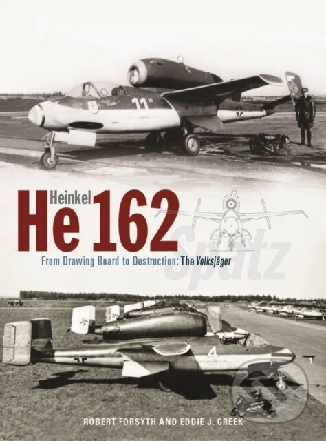 Levně Heinkel He162 Volksjager (From Drawing Board to Destruction: The Volksjager Spatz) - kniha z kategorie Humanitné a spoločenské vedy