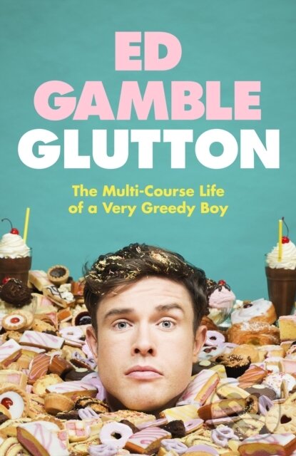 Levně Glutton (The Multi-Course Life of a Very Greedy Boy) - kniha z kategorie Tanec, cvičenie a fitness