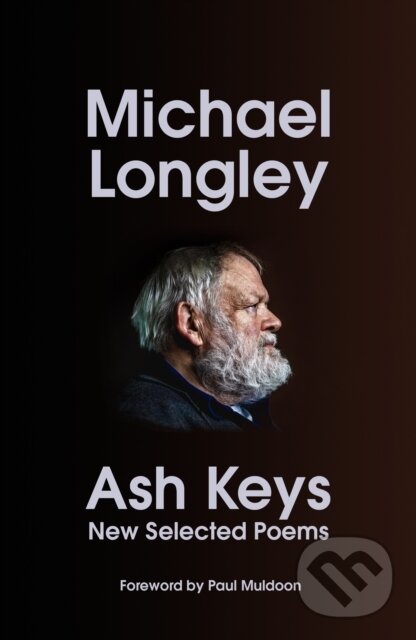 Levně Ash Keys New Selected Poems (New Selected Poems) - Michael Longley - kniha z kategorie Životopisy, reportáže a myšlienky