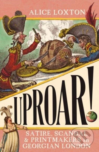 Levně UPROAR! (Satire, Scandal and Printmakers in Georgian London) - kniha z kategorie Humanitné a spoločenské vedy
