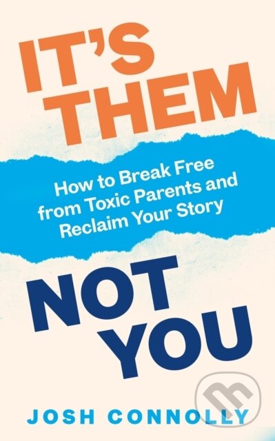 Levně It’s Them, Not You (How to Break Free from Toxic Parents and Reclaim Your Story) - kniha z kategorie Zdravie a životný štýl