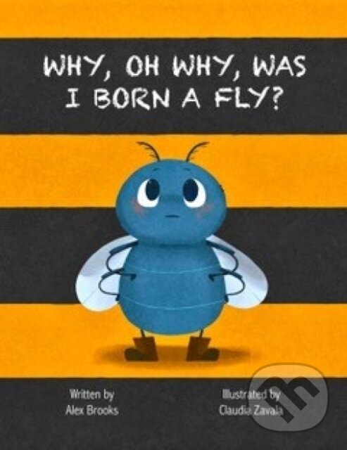 Kniha: Why, Oh Why, Was I Born a Fly? (Alex Brooks a Nicola Withers). , 2024