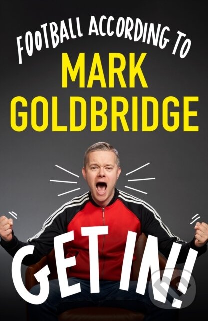 Levně Get In! (Football according to Mark Goldbridge) - Mark Goldbridge - kniha z kategorie Šport