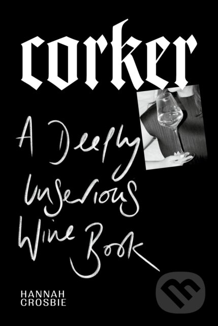 Levně Corker (A Deeply Unserious Wine Book) - Hannah Crosbie - kniha z kategorie Kuchárky